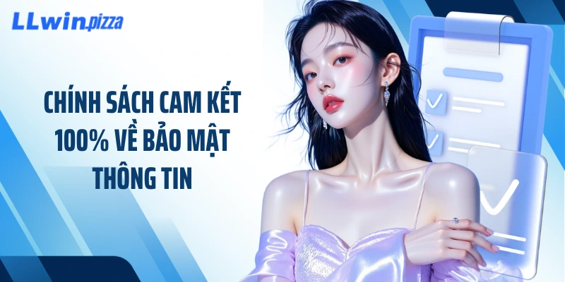 Chính sách cam kết 100% về bảo mật thông tin