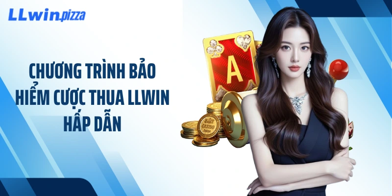 Chương trình bảo hiểm cược thua LLWIN hấp dẫn
