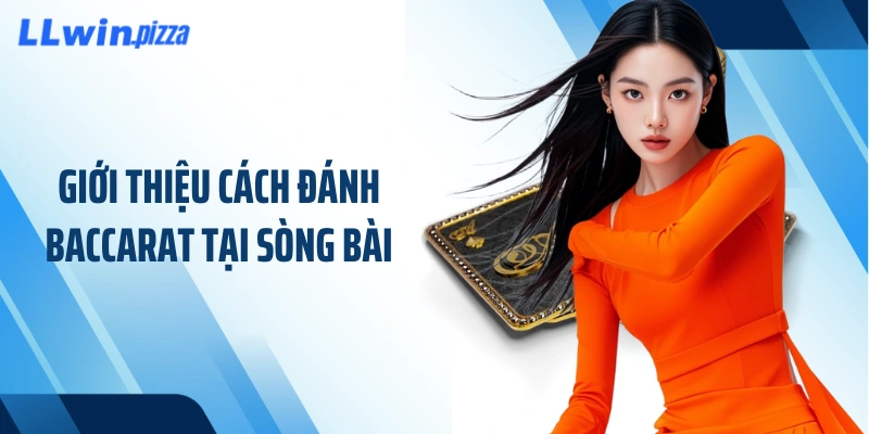 Giới thiệu cách đánh baccarat tại sòng bài