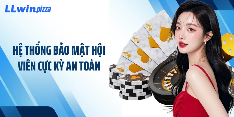 Hệ thống bảo mật hội viên cực kỳ an toàn