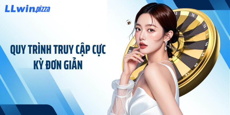 Quy trình truy cập cực kỳ đơn giản