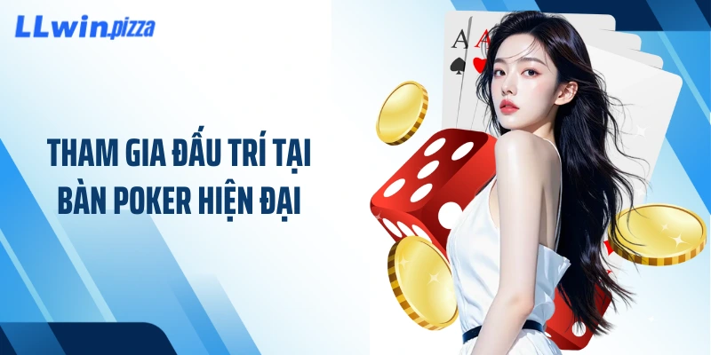 Tham gia đấu trí tại bàn Poker hiện đại