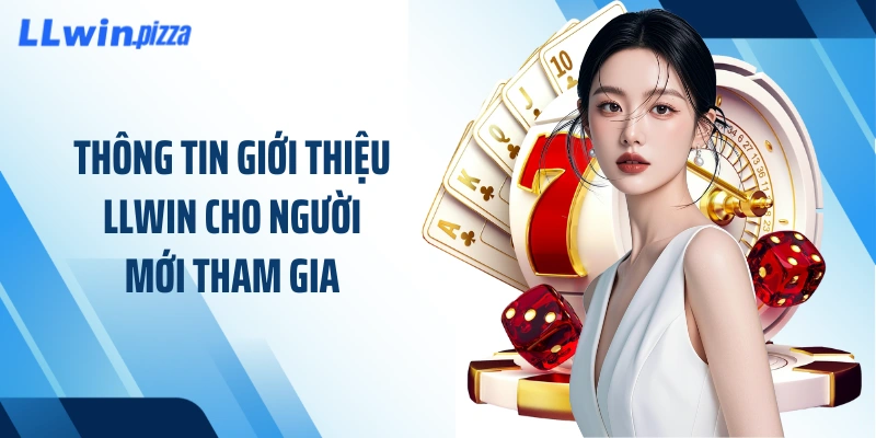 Thông tin giới thiệu LLWIN cho người mới tham gia