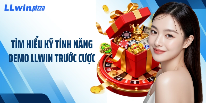 Tìm hiểu kỹ tính năng demo LLWIN trước cược