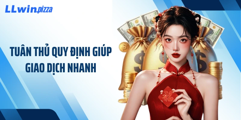 Tuân thủ quy định giúp giao dịch nhanh